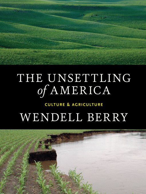 Title details for The Unsettling of America by Wendell Berry - Available